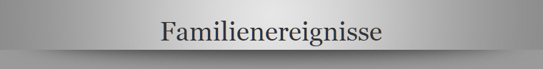 Familienereignisse
