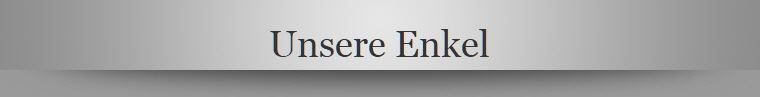 Unsere Enkel
